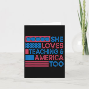 She Loves Teaching And America Too Teachers 4th Of Card