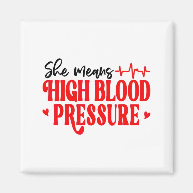She Means High Blood Pressure I Still Give Him But Magnet (Front)