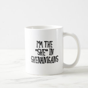"She"-nanigans Funny Mug