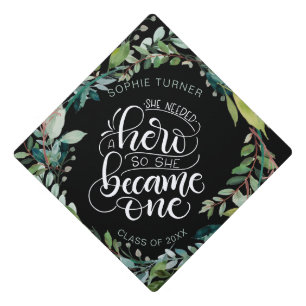 She needed a hero, so she became one - greenery graduation cap topper