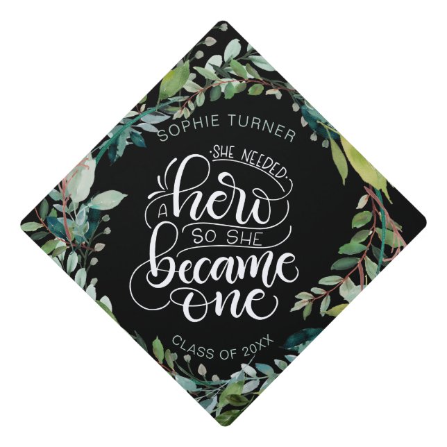 She needed a hero, so she became one - greenery graduation cap topper (Front)