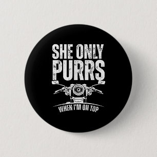 She Only Purrs When I'm On Top Funny Motorcycle Ri 2 Inch Round Button