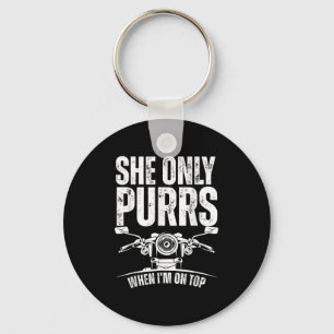She Only Purrs When I'm On Top Funny Motorcycle Ri Keychain