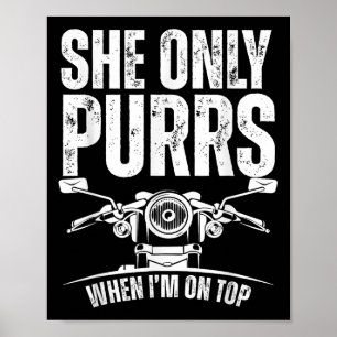 She Only Purrs When I'm On Top Funny Motorcycle Ri Poster