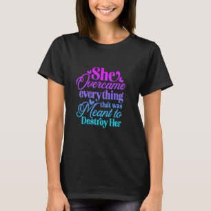 She Overcame Everything that was meant to destroy  T-Shirt