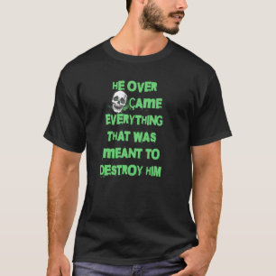 She Overcame Everything That Was Meant To Destroy T-Shirt