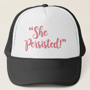 SHE PERSISTED... TRUCKER HAT