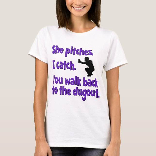 SHE PITCHES, I CATCH T-Shirt (Front)