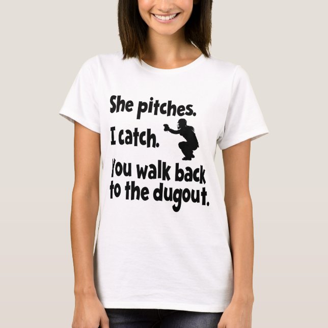 SHE PITCHES, I CATCH T-Shirt (Front)