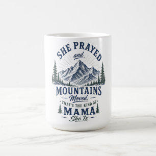She Prayed and Mountains Moved Christian Mama Coffee Mug