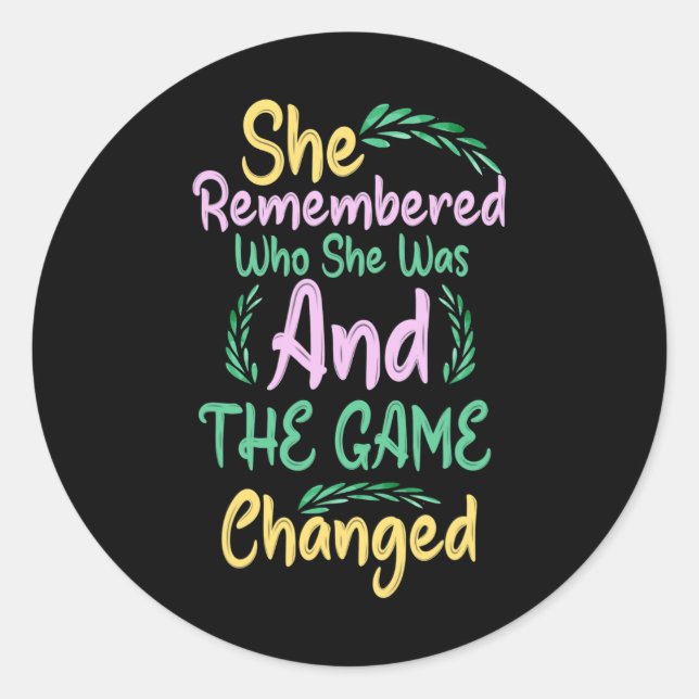 She Remembered Who She Was And The Game Changed 1 Classic Round Sticker (Front)