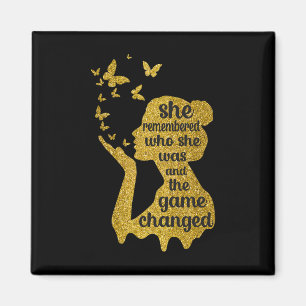 She Remembered Who She Was And The Game Changed 1 Magnet
