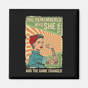 She Remembered Who She Was And The Game Changed 2 Magnet
