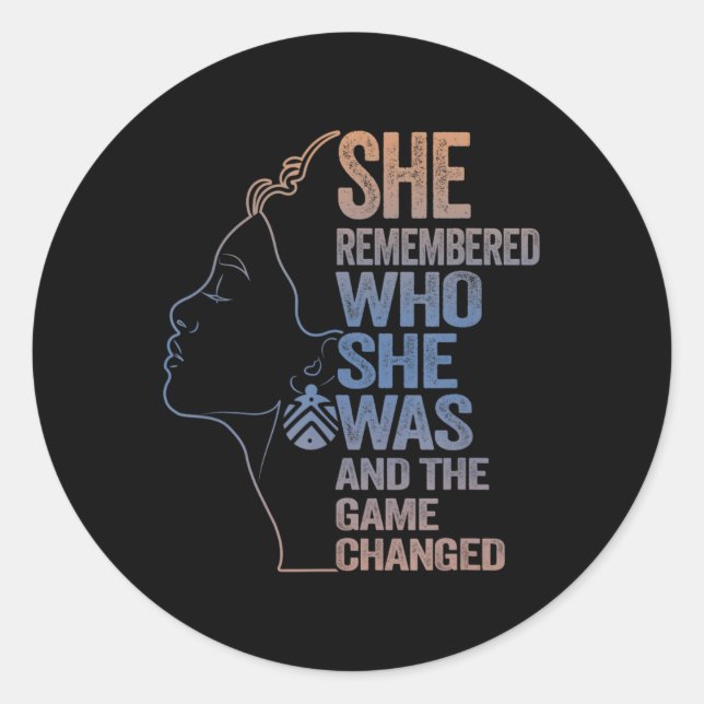 She Remembered Who She Was And The Game Changed  Classic Round Sticker (Front)