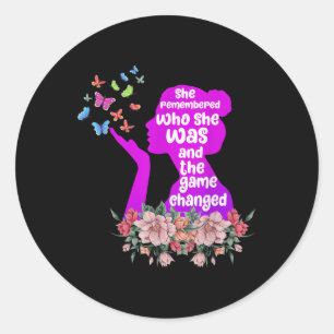 She Remembered Who She Was And The Game Changed Classic Round Sticker