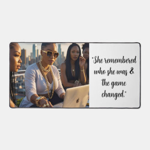 She remembered who she was and the game changed desk mat