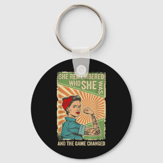 She Remembered Who She Was And The Game Changed  Keychain