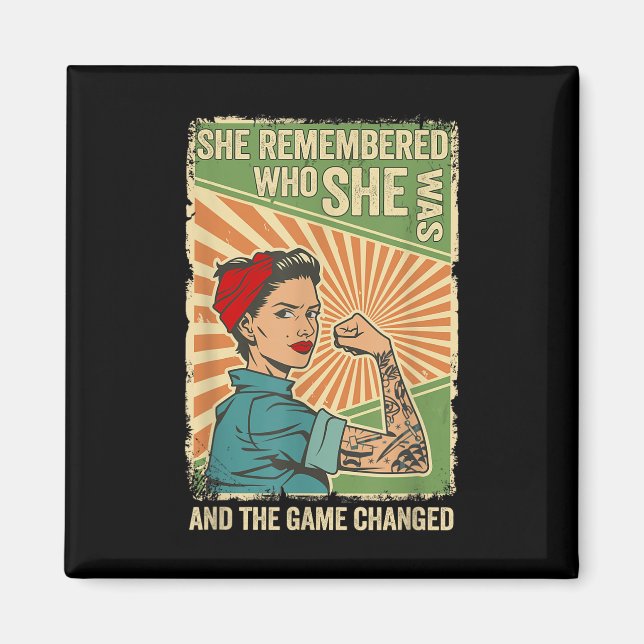 She Remembered Who She Was And The Game Changed  Magnet (Front)