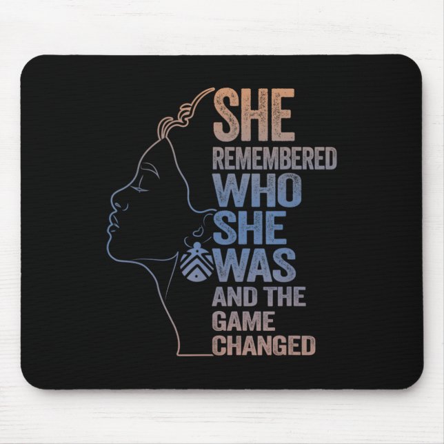 She Remembered Who She Was And The Game Changed  Mouse Pad (Front)