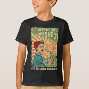 She Remembered Who She Was And The Game Changed  T-Shirt