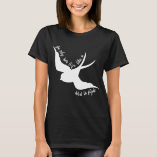 She rules her life like a bird in flight T-Shirt