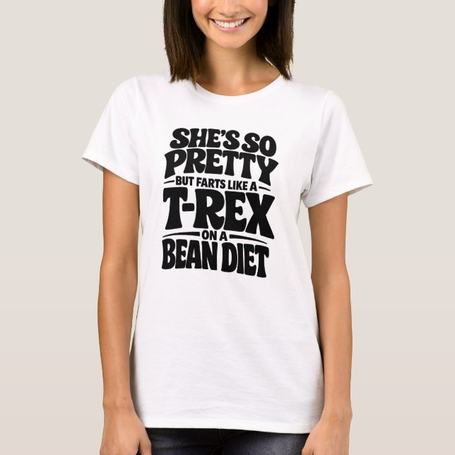 She’s So Pretty Funny T-Shirt (Devant)