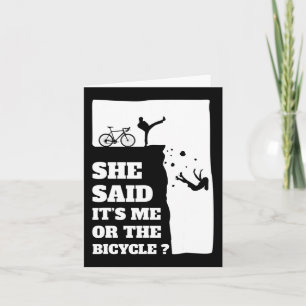 She said its me or the Bicycle Fun Cycling Card