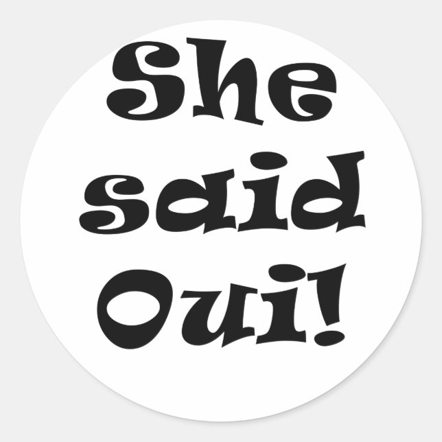 She Said Oui Classic Round Sticker (Front)