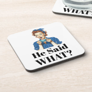 She Said What? Beverage Coaster