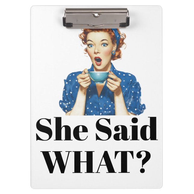 She Said What? Clipboard (Front)