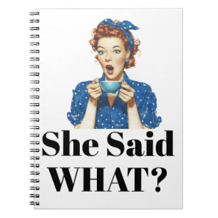 She Said What? Notebook