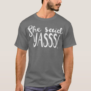 She Said Yasss Yes Funny Wedding Marriage Proposal T-Shirt