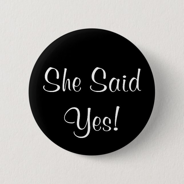 She Said Yes! 2 Inch Round Button (Front)