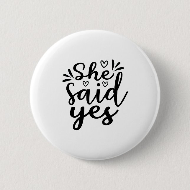 She said yes 2 inch round button (Front)
