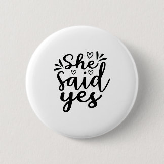 She said yes 2 inch round button