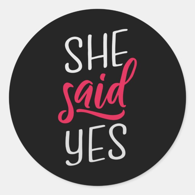 She said yes classic round sticker (Front)