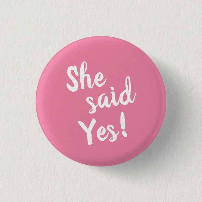 She Said Yes Engagement Pink 1 Inch Round Button (Front)