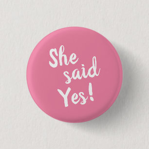 She Said Yes Engagement Pink 1 Inch Round Button
