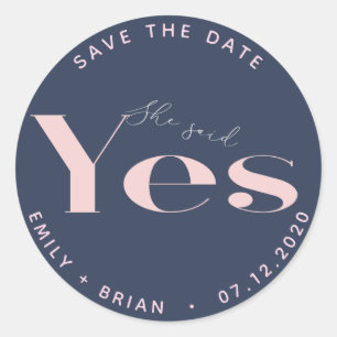 She Said Yes Modern Typography Save The Date Classic Round Sticker