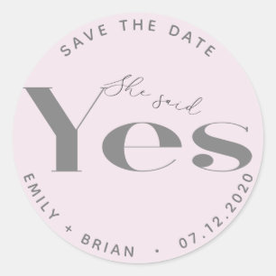 She Said Yes Modern Typography Save The Date Classic Round Sticker