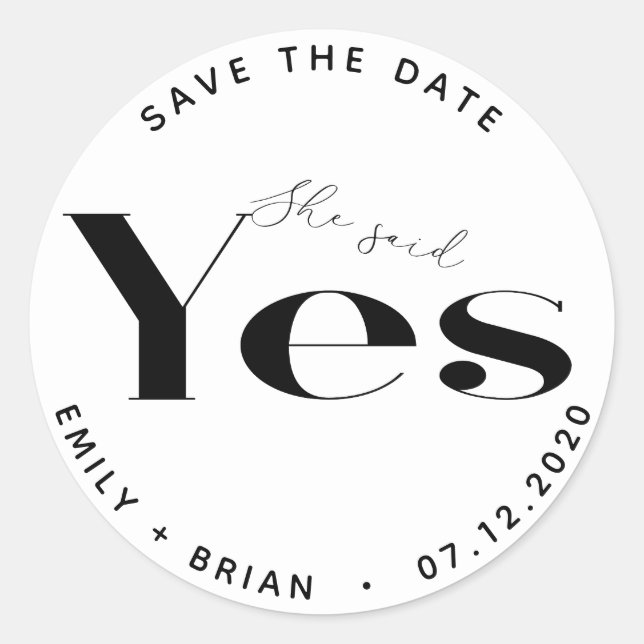 She Said Yes Modern Typography Save The Date Classic Round Sticker (Front)