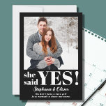 She Said Yes Photo Engagement Announcement<br><div class="desc">She said Yes!
Let family and friends know your great news with this modern engagement announcement card. It features bold stylish typography in white on a black background.
Easily customizable with your photo.</div>