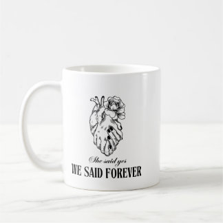 She Said Yes We Said Forever Mug – perf for couple