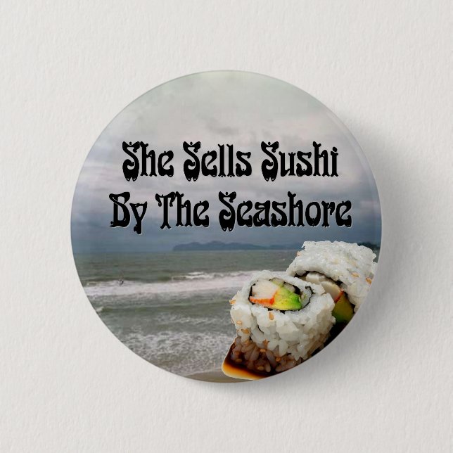 She Sells Sushi by the Seashore 2 Inch Round Button (Front)