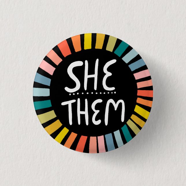 SHE / THEM Pronouns Rainbow Handlettered Pride 1 Inch Round Button (Front)