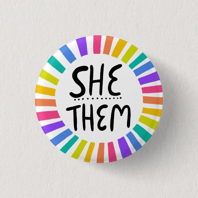 SHE / THEM Pronouns Rainbow Handlettered Pride 1 Inch Round Button (Front)