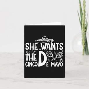 She Wants Cinco De Mayo Adult Humour Funny Mexican Card