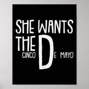 She Wants Cinco De Mayo Funny Adult Humour Pun Mex Poster