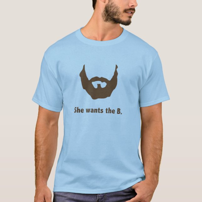 She wants the B T-Shirt (Front)