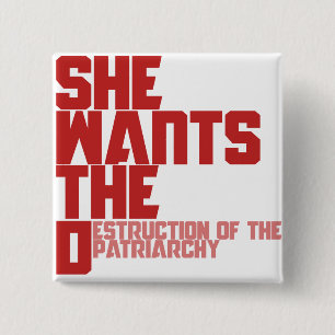 She wants the D destruction of the patriarchy 2 Inch Square Button